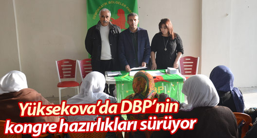 Yüksekova'da DBP'nin kongre hazırlıkları sürüyor