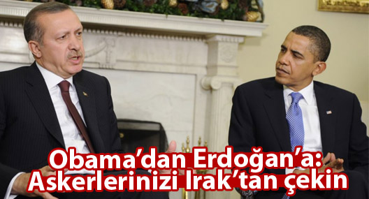 Obama’dan Erdoğan’a: Askerlerinizi Irak’tan çekin