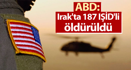 ABD: Irak'ta 187 IŞİD'li öldürüldü