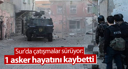 Sur'da çatışma: 1 asker hayatını kaybetti