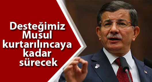 Davutoğlu: Desteğimiz Musul kurtarılıncaya kadar sürecek