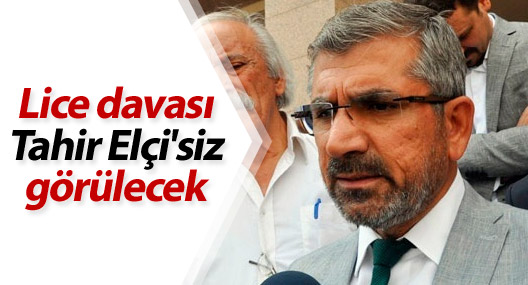 Lice davası Tahir Elçi'siz görülecek