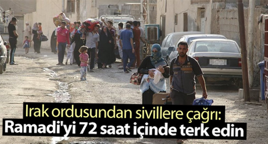 Irak ordusundan sivillere çağrı: Ramadi'yi 72 saat içinde terk edin