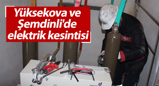 Yüksekova ve Şemdinli'de elektrik kesintisi