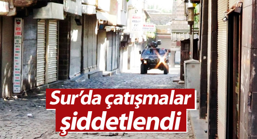Sur’da çatışmalar şiddetlendi