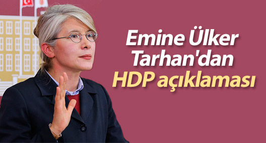 Emine Ülker Tarhan'dan HDP açıklaması