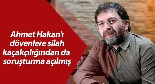 Ahmet Hakan'ı dövenlere kaçaklığından da soruşturma açılmış