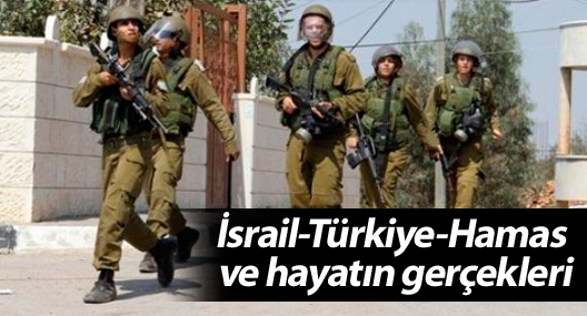 İsrail-Türkiye-Hamas ve hayatın gerçekleri