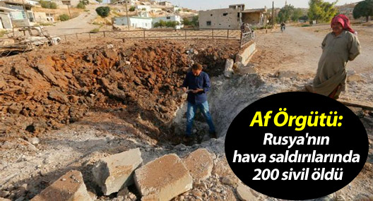 Af Örgütü: Rusya'nın Suriye'deki hava saldırılarında 200 sivil öldü