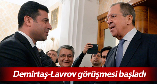 Demirtaş-Lavrov görüşmesi başladı