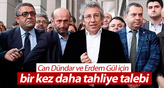 Can Dündar ve Erdem Gül için bir kez daha tahliye talebi