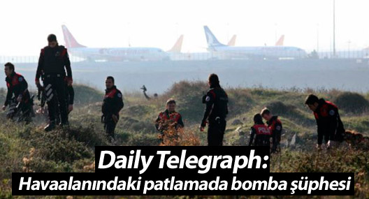 Daily Telegraph: Sabiha Gökçen'deki patlamada bomba şüphesi