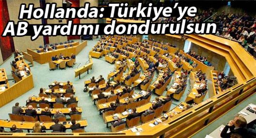Hollanda: Türkiye’ye AB yardımı dondurulsun