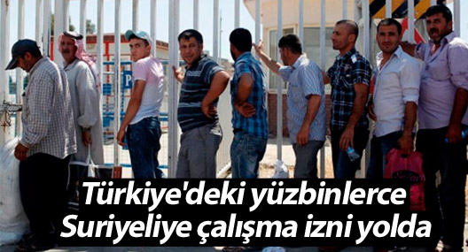 Türkiye'deki yüzbinlerce Suriyeliye çalışma izni yolda
