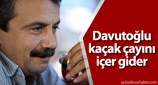 Önder: Davutoğlu kaçak çayını içer gider