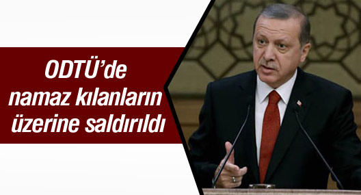 “ODTÜ’de namaz kılanların üzerine saldırıldı, YÖK gereğini yapmalı”