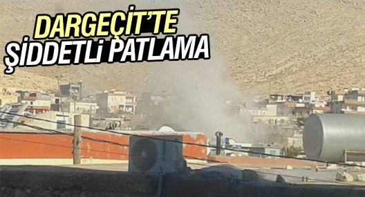 Dargeçit'te şiddetli patlama