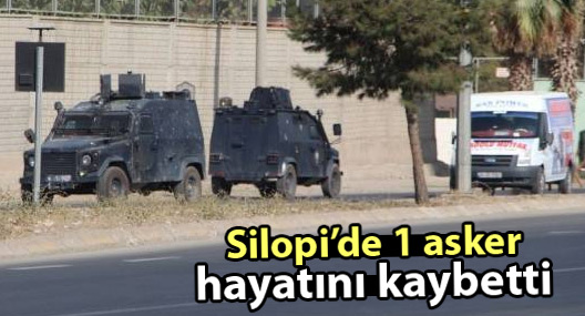 Silopi'de 1 asker hayatını kaybetti