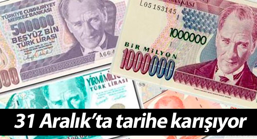6 sıfırlı banknotlar 31 Aralık’ta tarihe karışıyor
