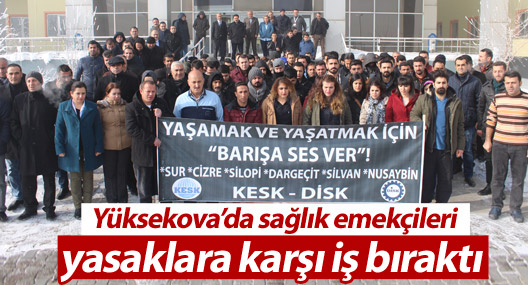Yasaklara karşı Yüksekova'daki sağlık emekçileri iş bıraktı