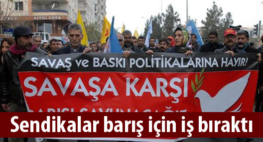 Sendikalar barış için iş bıraktı