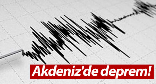Akdeniz'de 4,2 büyüklüğünde deprem
