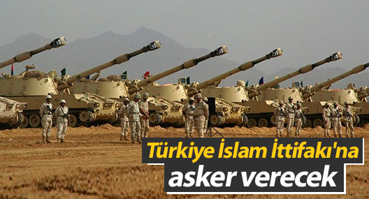 Türkiye İslam İttifakı'na asker verecek