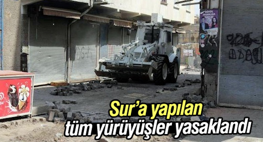 Diyarbakır Valiliği: Sur’a yapılan tüm yürüyüşler yasaklandı