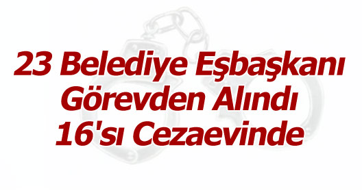 23 Belediye Eşbaşkanı Görevden Alındı, 16'sı Cezaevinde
