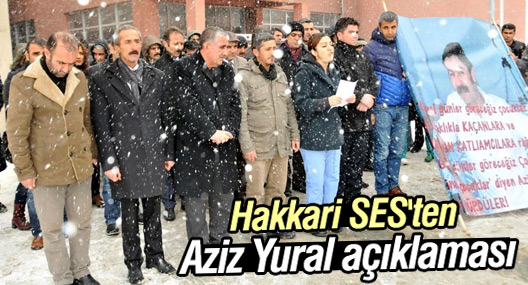 SES Hakkari Şubesi'nden Aziz Yural açıklaması