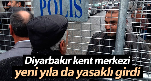 Diyarbakır kent merkezi yeni yıla da yasaklı girdi