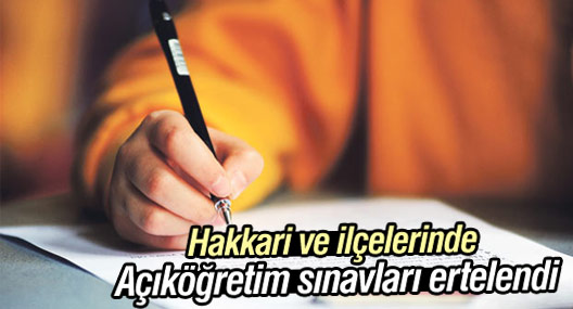 Hakkari ve ilçelerinde açıköğretim sınavları ertelendi