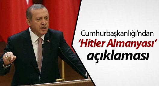 Cumhurbaşkanlığı’ndan ‘Hitler Almanyası’ açıklaması
