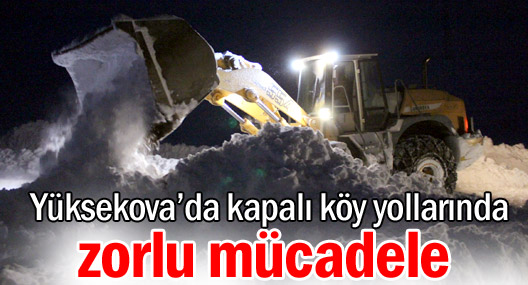 Yüksekova’da kapalı köy yollarında zorlu mücadele