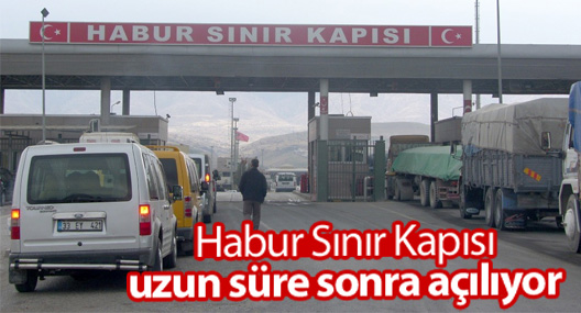 Habur Sınır Kapısı açılıyor