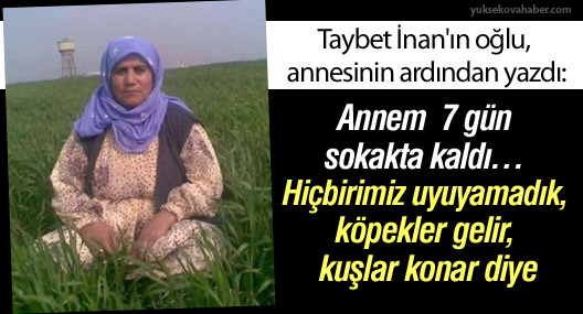 Cenazesi 7 gün sokak ortasında bekletilen Taybet İnan’ın oğlundan mektup