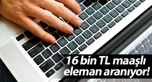 16 bin TL maaşlı eleman aranıyor!