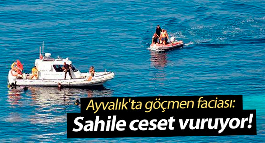 Ayvalık'ta mülteci faciası: 9 ölü