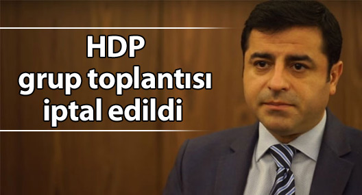 HDP grup toplantısı iptal edildi