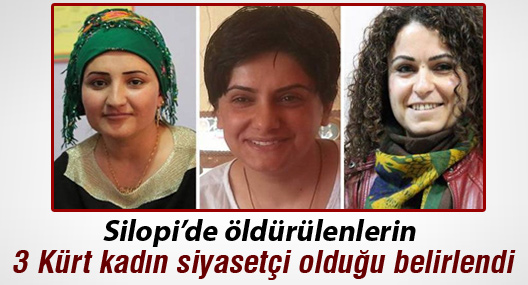 Silopi’de öldürülenlerin 3 Kürt kadın siyasetçi olduğu belirlendi