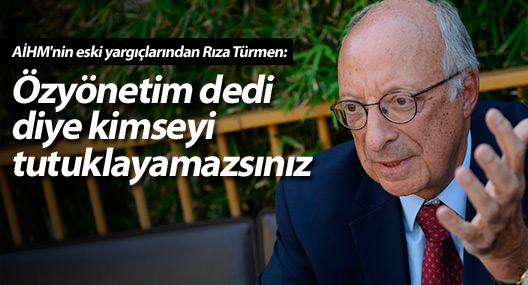 Rıza Türmen: Özyönetim dedi diye kimseyi tutuklayamazsınız