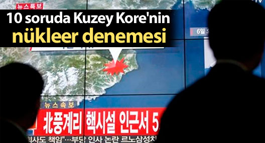 10 soruda Kuzey Kore'nin nükleer denemesi
