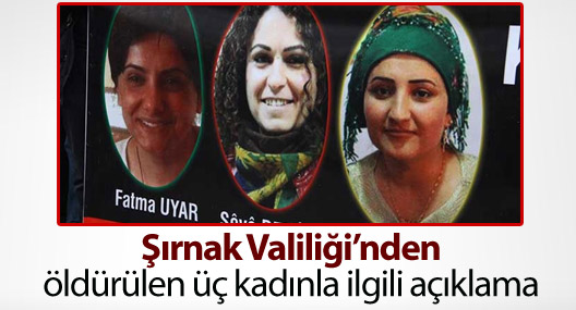 Şırnak Valiliği’nden öldürülen üç kadınla ilgili açıklama