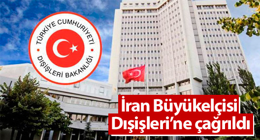 İran Büyükelçisi Dışişleri’ne çağrıldı