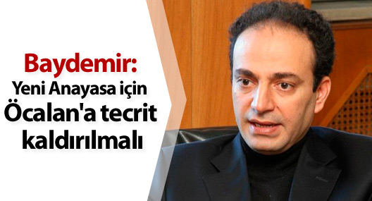 Baydemir: Yeni Anayasa için Öcalan'a tecrit kaldırılmalı