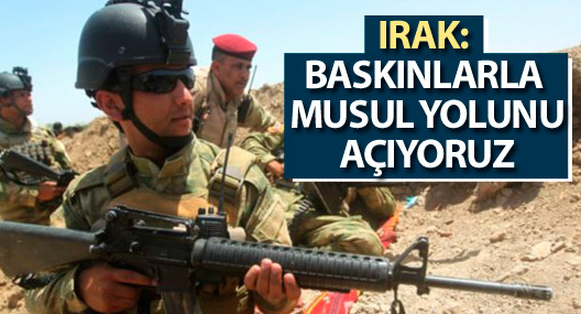 Irak: IŞİD'e baskınlarla Musul yolunu açıyoruz