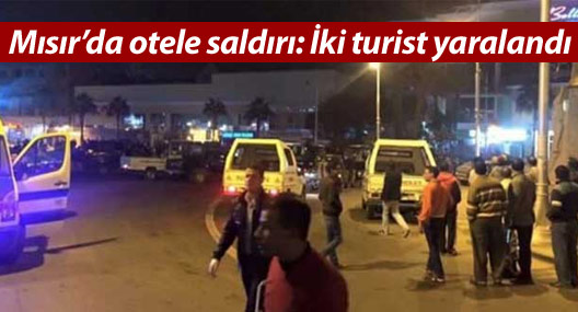 Mısır’da otele saldırı: İki turist yaralandı