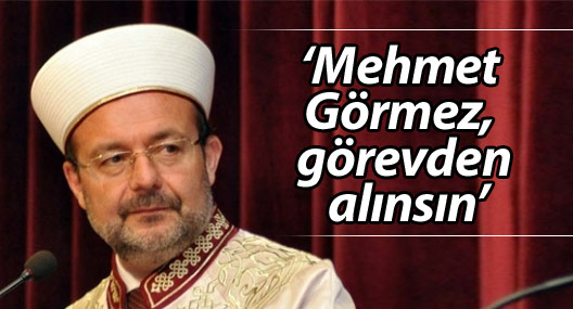 CHP: Diyanet İşleri Başkanı Görmez, görevden alınsın!