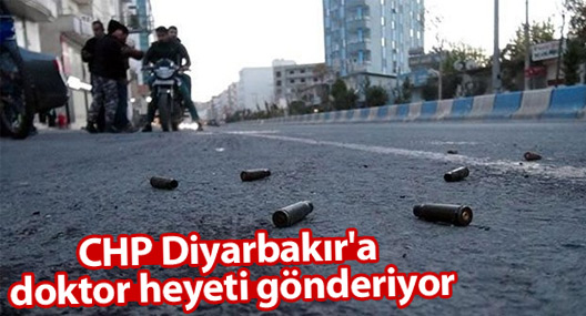 CHP Diyarbakır'a doktor heyeti gönderiyor