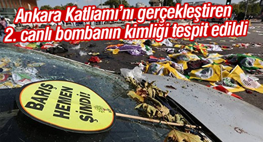 Ankara Katliamı’nı gerçekleştiren 2. canlı bombanın kimliği tespit edildi